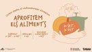“Aprofitem els aliments”: menys malbaratar, més aprofitar